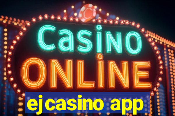 ejcasino app